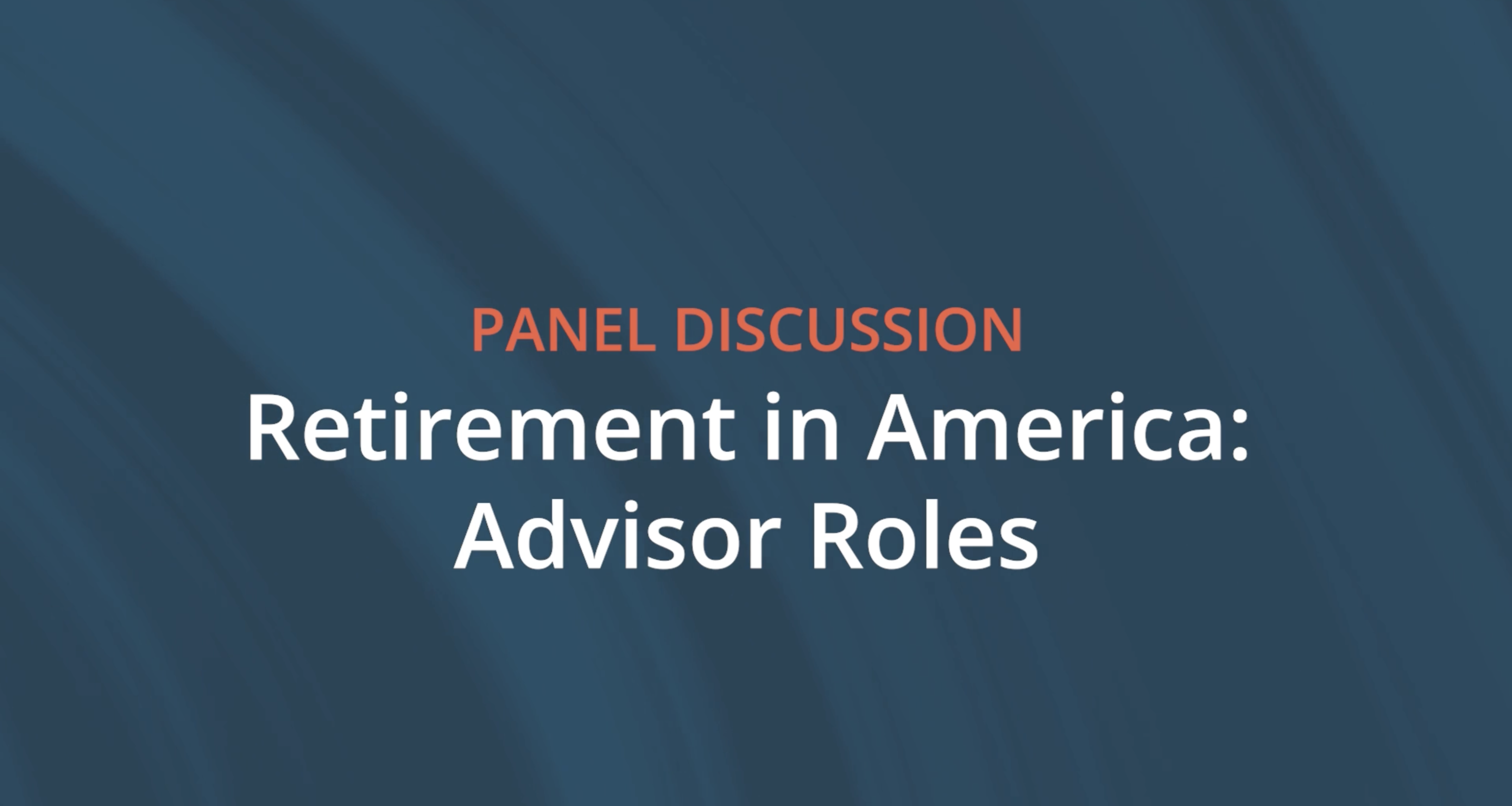 Forum: Retirement in America – Advisor Roles