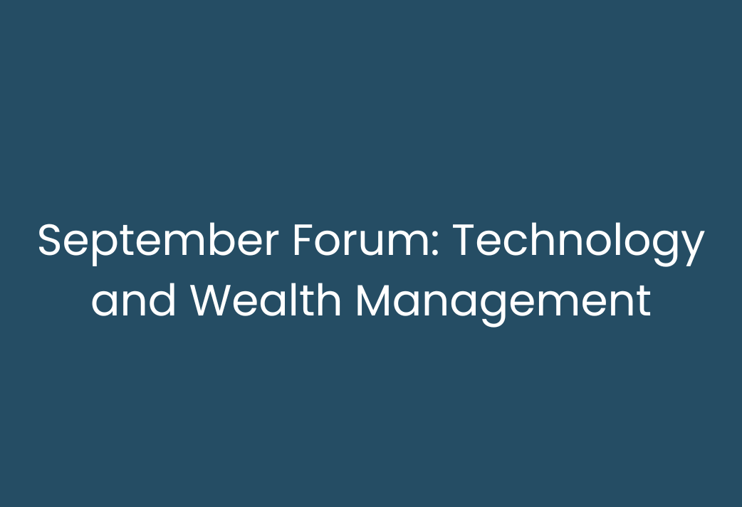 September Forum: Technology and Wealth Management